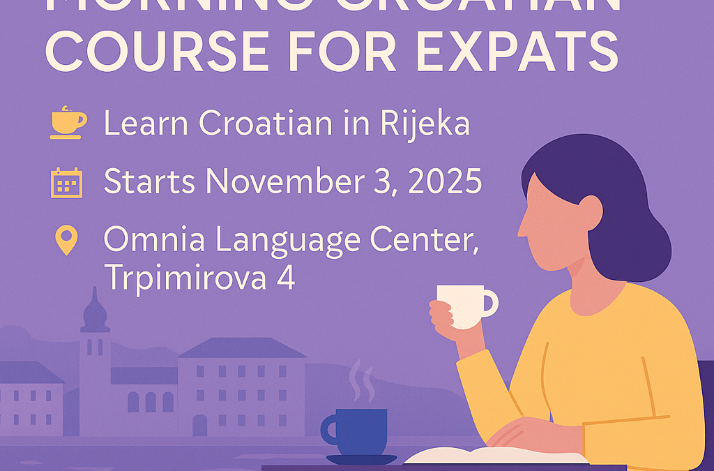 MORNING CROATIAN COURSE FOR EXPATS ☕ Learn Croatian in Rijeka 📅 Starts November 3, 2025 📍 Omnia Language Center, Trpimirova 4