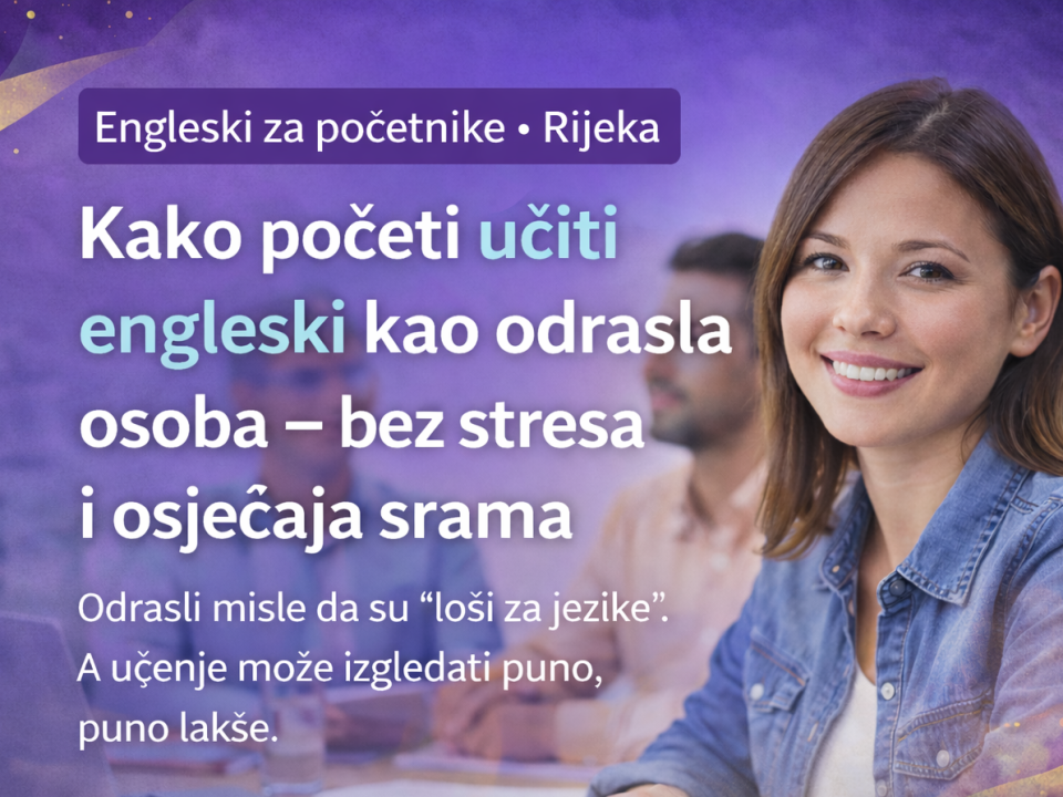 kako početi učiti engleski bez stresa i osjećaja srama